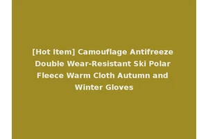 [Hot Item] Camouflage Antifreeze Double Wear-Resistant Ski Polar Fleece Warm Cloth Autumn and Winter Gloves