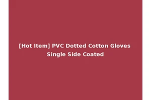 [Hot Item] PVC Dotted Cotton Gloves Single Side Coated