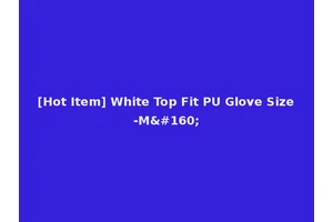 [Hot Item] White Top Fit PU Glove Size-M 