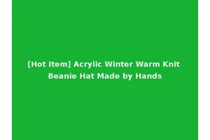 [Hot Item] Acrylic Winter Warm Knit Beanie Hat Made by Hands
