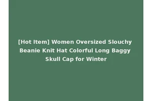 [Hot Item] Women Oversized Slouchy Beanie Knit Hat Colorful Long Baggy Skull Cap for Winter