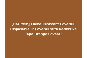 [Hot Item] Flame Resistant Coverall Disposable Fr Coverall with Reflective Tape Orange Coverall