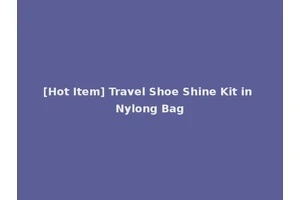 [Hot Item] Travel Shoe Shine Kit in Nylong Bag