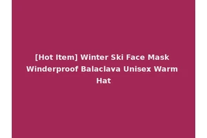 [Hot Item] Winter Ski Face Mask Winderproof Balaclava Unisex Warm Hat