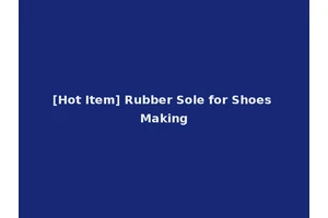 [Hot Item] Rubber Sole for Shoes Making