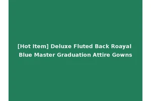 [Hot Item] Deluxe Fluted Back Roayal Blue Master Graduation Attire Gowns