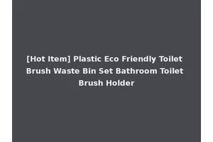[Hot Item] Plastic Eco Friendly Toilet Brush Waste Bin Set Bathroom Toilet Brush Holder