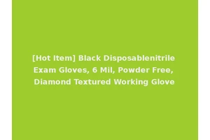 [Hot Item] Black Disposablenitrile Exam Gloves, 6 Mil, Powder Free, Diamond Textured Working Glove