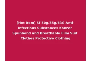 [Hot Item] Sf 50g/55g/63G Anti-Infectious Substances Konzer Spunbond and Breathable Film Suit Clothes Protective Clothing