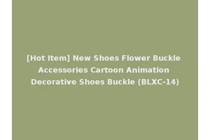 [Hot Item] New Shoes Flower Buckle Accessories Cartoon Animation Decorative Shoes Buckle (BLXC-14)