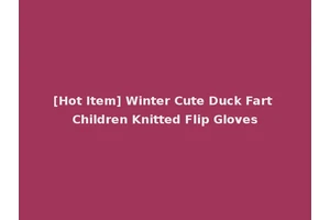 [Hot Item] Winter Cute Duck Fart Children Knitted Flip Gloves