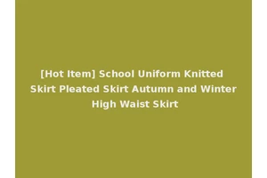 [Hot Item] School Uniform Knitted Skirt Pleated Skirt Autumn and Winter High Waist Skirt
