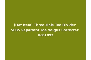 [Hot Item] Three-Hole Toe Divider SEBS Separator Toe Valgus Corrector Hc01092