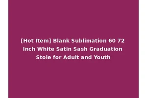 [Hot Item] Blank Sublimation 60 72 Inch White Satin Sash Graduation Stole for Adult and Youth
