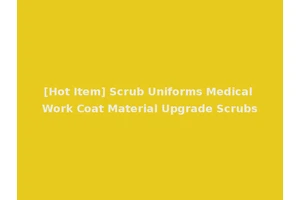 [Hot Item] Scrub Uniforms Medical Work Coat Material Upgrade Scrubs