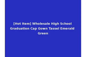 [Hot Item] Wholesale High School Graduation Cap Gown Tassel Emerald Green