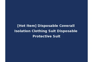 [Hot Item] Disposable Coverall Isolation Clothing Suit Disposable Protective Suit