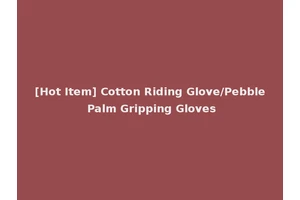 [Hot Item] Cotton Riding Glove/Pebble Palm Gripping Gloves