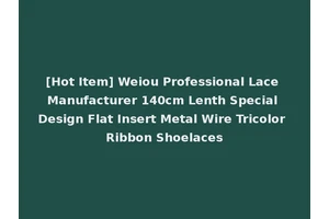 [Hot Item] Weiou Professional Lace Manufacturer 140cm Lenth Special Design Flat Insert Metal Wire Tricolor Ribbon Shoelaces