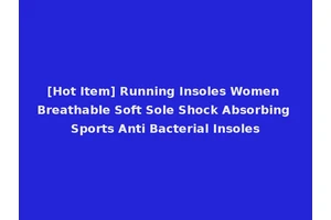 [Hot Item] Running Insoles Women Breathable Soft Sole Shock Absorbing Sports Anti Bacterial Insoles