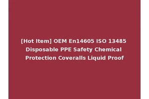 [Hot Item] OEM En14605 ISO 13485 Disposable PPE Safety Chemical Protection Coveralls Liquid Proof