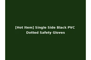 [Hot Item] Single Side Black PVC Dotted Safety Gloves