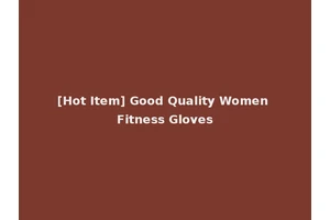 [Hot Item] Good Quality Women Fitness Gloves