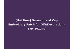 [Hot Item] Garment and Cap Embroidery Patch for Gift/Decoration (BYH-101240)