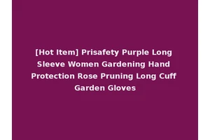 [Hot Item] Prisafety Purple Long Sleeve Women Gardening Hand Protection Rose Pruning Long Cuff Garden Gloves