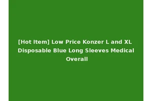 [Hot Item] Low Price Konzer L and XL Disposable Blue Long Sleeves Medical Overall