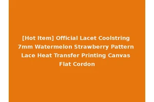 [Hot Item] Official Lacet Coolstring 7mm Watermelon Strawberry Pattern Lace Heat Transfer Printing Canvas Flat Cordon