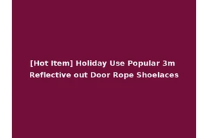 [Hot Item] Holiday Use Popular 3m Reflective out Door Rope Shoelaces