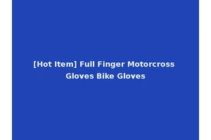 [Hot Item] Full Finger Motorcross Gloves Bike Gloves