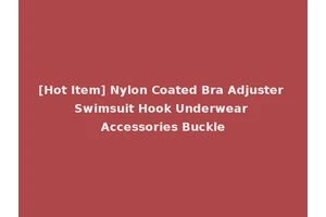[Hot Item] Nylon Coated Bra Adjuster Swimsuit Hook Underwear Accessories Buckle