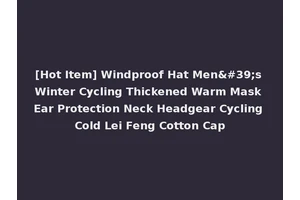 [Hot Item] Windproof Hat Men's Winter Cycling Thickened Warm Mask Ear Protection Neck Headgear Cycling Cold Lei Feng Cotton Cap