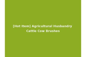 [Hot Item] Agricultural Husbandry Cattle Cow Brushes