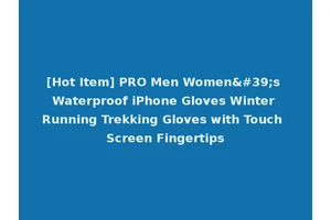 [Hot Item] PRO Men Women's Waterproof iPhone Gloves Winter Running Trekking Gloves with Touch Screen Fingertips