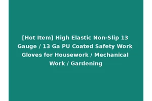 [Hot Item] High Elastic Non-Slip 13 Gauge / 13 Ga PU Coated Safety Work Gloves for Housework / Mechanical Work / Gardening
