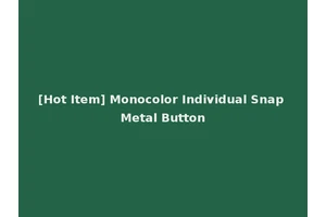 [Hot Item] Monocolor Individual Snap Metal Button