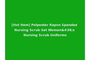 [Hot Item] Polyester Rayon Spandex Nursing Scrub Set Women's Nursing Scrub Uniforms
