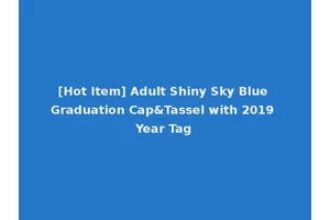 [Hot Item] Adult Shiny Sky Blue Graduation Cap&Tassel with 2019 Year Tag