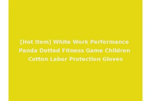 [Hot Item] White Work Performance Panda Dotted Fitness Game Children Cotton Labor Protection Gloves