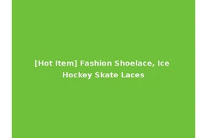 [Hot Item] Fashion Shoelace, Ice Hockey Skate Laces
