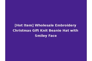 [Hot Item] Wholesale Embroidery Christmas Gift Knit Beanie Hat with Smiley Face