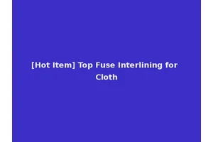 [Hot Item] Top Fuse Interlining for Cloth