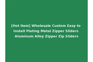 [Hot Item] Wholesale Custom Easy to Install Plating Metal Zipper Sliders Aluminum Alloy Zipper Zip Sliders