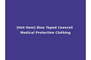 [Hot Item] Blue Taped Coverall Medical Protective Clothing