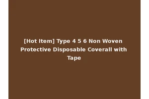 [Hot Item] Type 4 5 6 Non Woven Protective Disposable Coverall with Tape