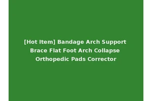 [Hot Item] Bandage Arch Support Brace Flat Foot Arch Collapse Orthopedic Pads Corrector