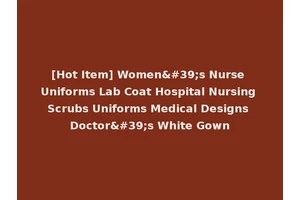 [Hot Item] Women's Nurse Uniforms Lab Coat Hospital Nursing Scrubs Uniforms Medical Designs Doctor's White Gown